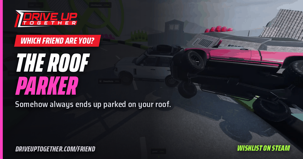 The Roof Parker: Somehow always ends up parked on your roof.